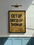 Get Up Dress Up Show Up